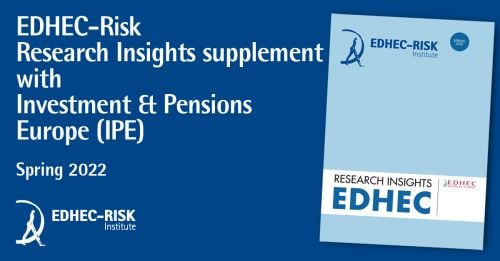 New Release: IPE EDHEC-Risk Research Insights Spring 2022 | EDHEC Risk ...